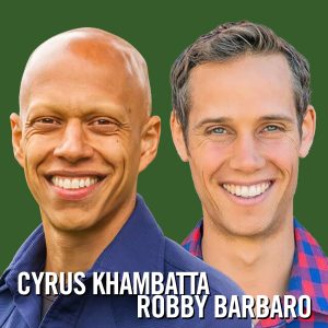 An image of Cyrus Khambatta and Robby Barbaro￼