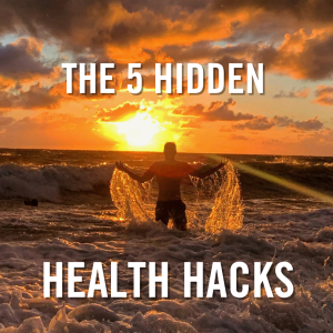 THE 5 Hidden Health Hacks