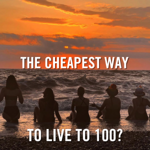 The cheapest way to live to 100